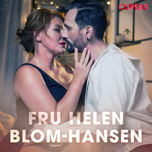 Fru Helen Blom-Hansen - erotiska noveller, Cupido