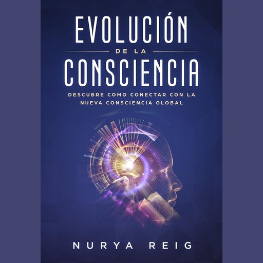 Evolución de la Consciencia, Nurya Reig