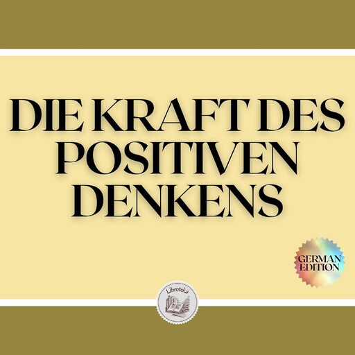 DIE KRAFT DES POSITIVEN DENKENS, LIBROTEKA, MENTES LIBRES LLC