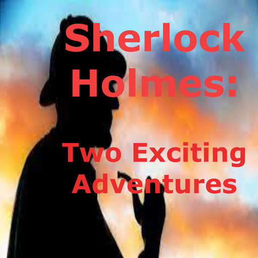 Sherlock Holmes: 2 Exciting Adventures, Sir. Arthur Conan Doyle