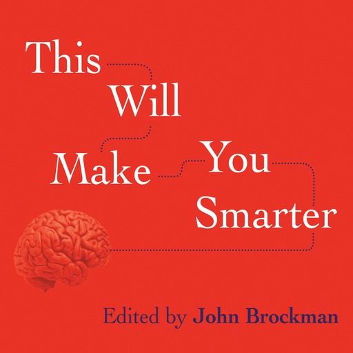 This Will Make You Smarter, John Brockman, Various Authors