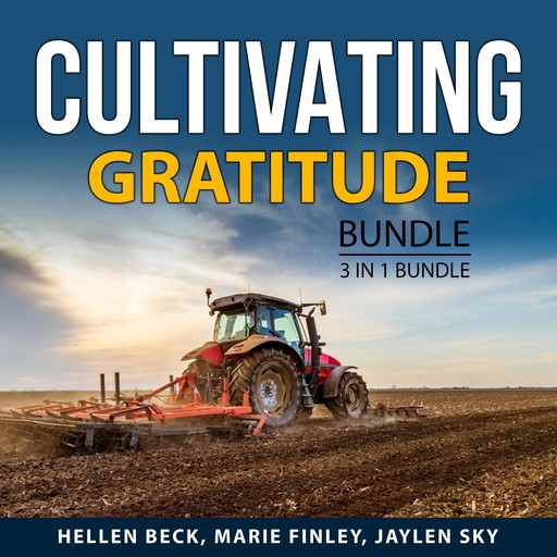 Cultivating Gratitude Bundle, 3 in 1 Bundle, Jaylen Sky, Hellen Beck, Marie Finley