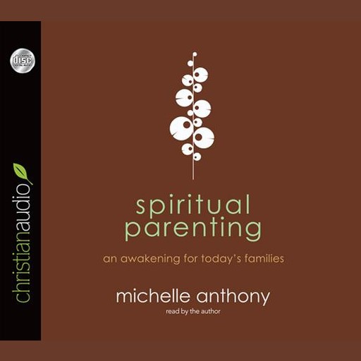 Spiritual Parenting, Michelle Anthony