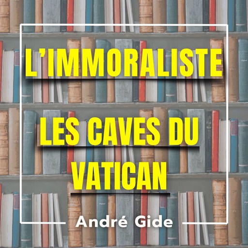 L'immoraliste + Les caves du Vatican, André Gide