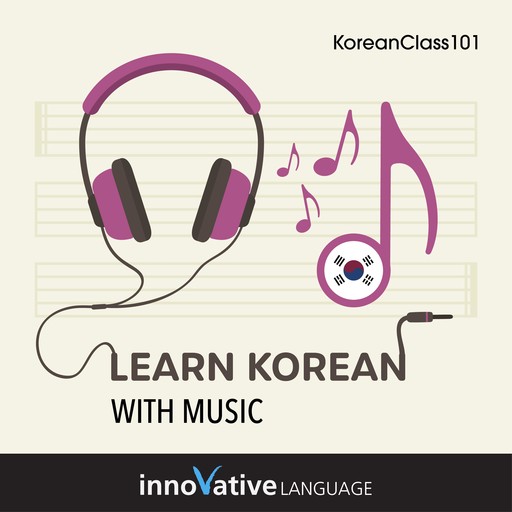 Learn Korean With Music, Innovative Language Learning LLC