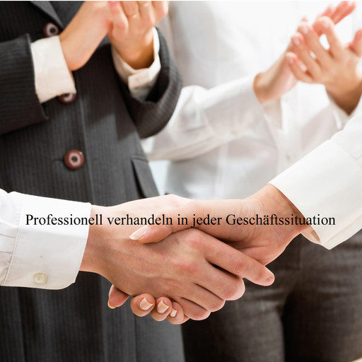 Professionell Verhandeln in schwierigen Geschäftssituationen, Guido Tolksdorf