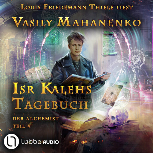 Isr Kalehs Tagebuch - Der Alchemist, Teil 4 (Ungekürzt), Vasily Mahanenko