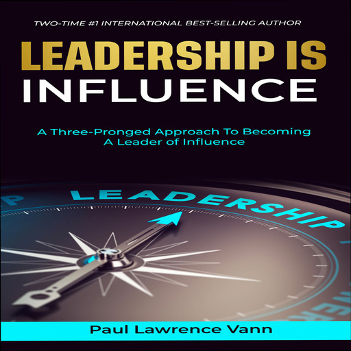 Leadership Is Influence, Paul Lawrence Vann
