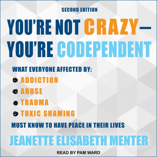 You're Not Crazy - You're Codependent, Jeanette Elisabeth Menter