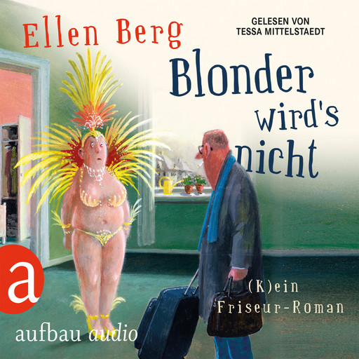 Blonder wird's nicht - (K)ein Friseur-Roman (Gekürzte Hörbuchfassung), Ellen Berg