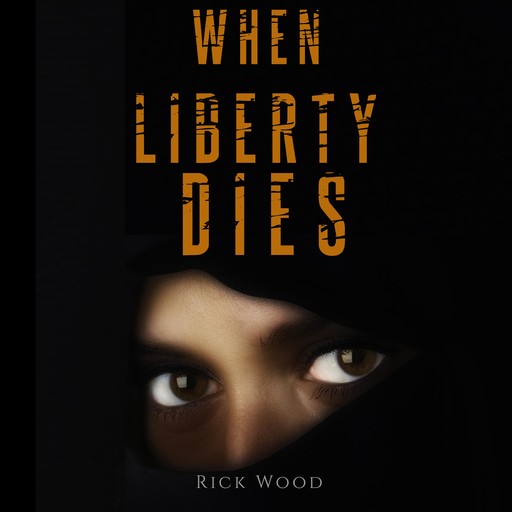 When Liberty Dies, Rick Wood