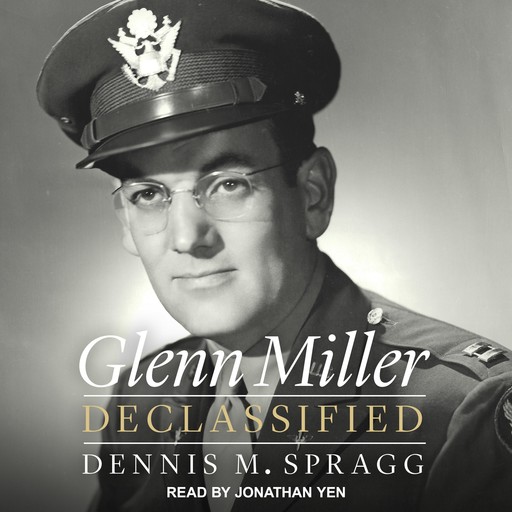 Glenn Miller Declassified, Dennis M. Spragg