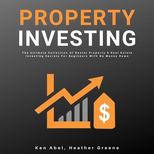 Property Investing, Ken Abel, Heather Greene