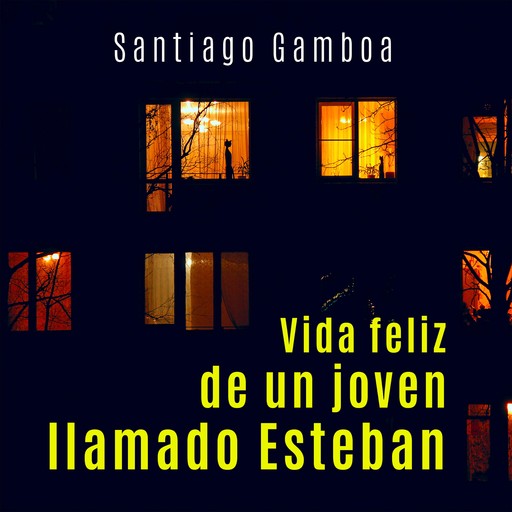 Vida feliz de un joven llamado Esteban, Santiago Gamboa