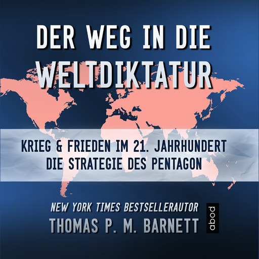Der Weg in die Weltdiktatur, Thomas P.M. Barnett