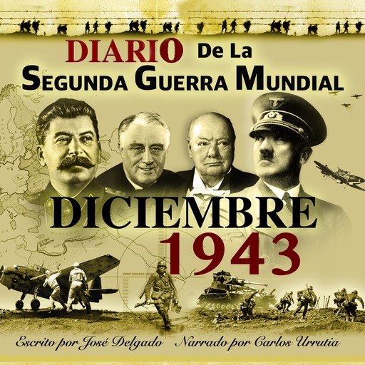 Diario de la Segunda Guerra Mundial: Diciembre 1943, José Delgado