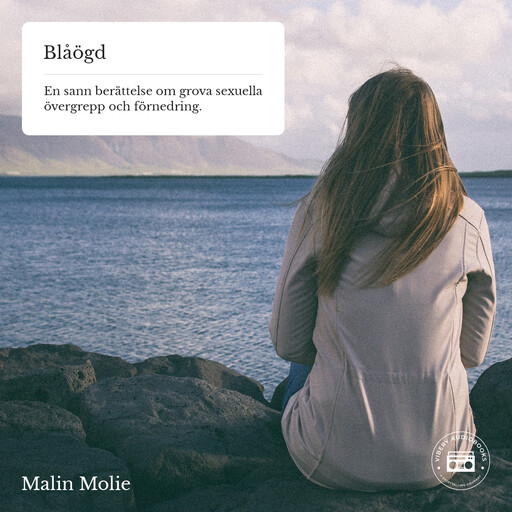 Blåögd - En sann berättelse om grova sexuella övergrepp och förnedring, Malin Molie