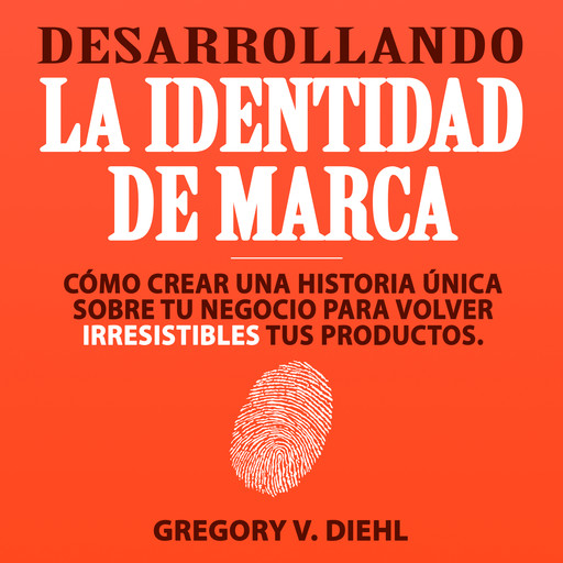 Desarrollando la Identidad de Marca [Brand Identity Breakthrough], Gregory Diehl
