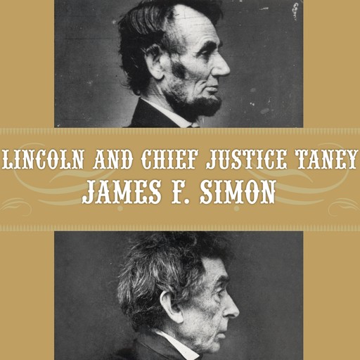 Lincoln and Chief Justice Taney, Simon James