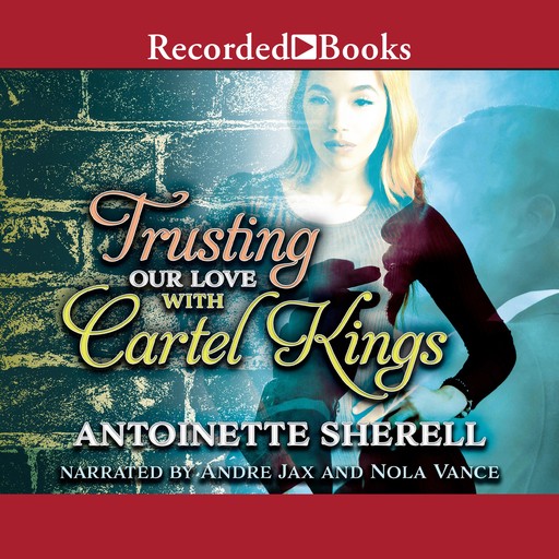 Trusting Our Love with Cartel Kings, Antoinette Sherell
