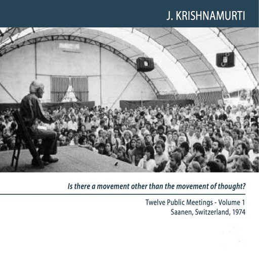 Thought is Not the Instrument of Change, Jiddu Krishnamurti