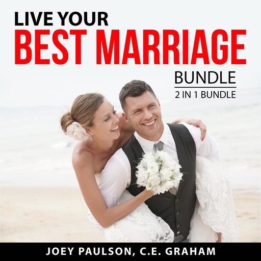 Live Your Best Marriage Bundle, 2 in 1 Bundle, Joey Paulson, C.E. Graham
