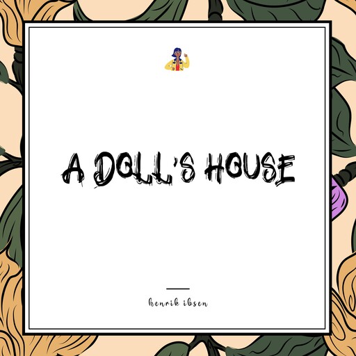 A Doll's House, Henrik Ibsen