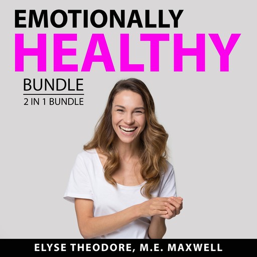 Emotionally Healthy Bundle, 2 in 1 Bundle, M.E. Maxwell, Elyse Theodore