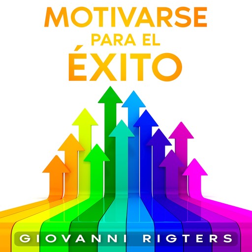 Motivarse para el éxito, Giovanni Rigters