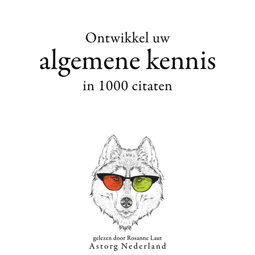 Ontwikkel uw algemene kennis in 1000 citaten, Multiple Authors
