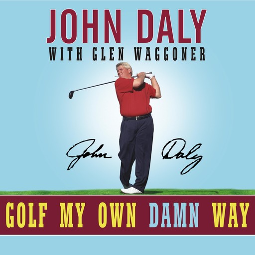 Golf My Own Damn Way, John Daly, Glen Waggoner