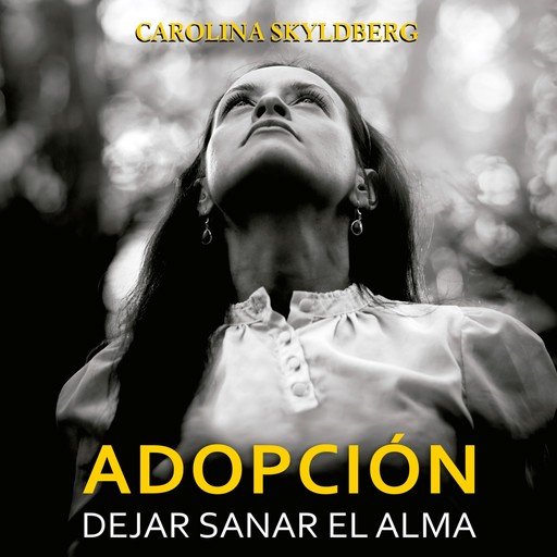 Adopción. Dejar sanar el alma, Carolina Skyldberg