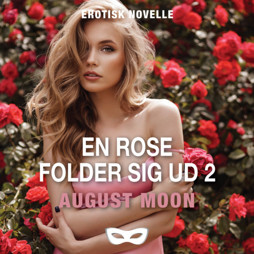 En rose folder sig ud 2, August Moon