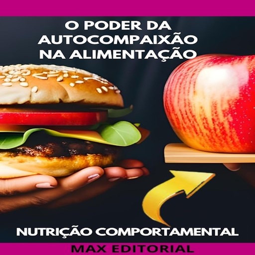 O Poder da Autocompaixão na Alimentação, Max Editorial