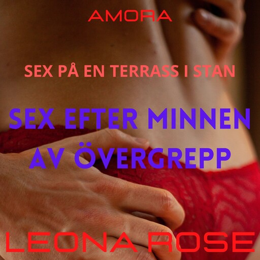 Sex på en terrass i stan: Sex efter minnen av övergrepp, Leona Rose