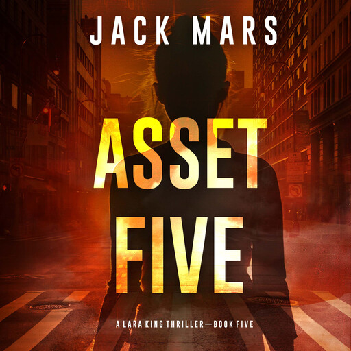 Asset Five (A Lara King Espionage Thriller—Book 5), Jack Mars
