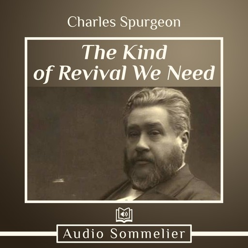 The Kind of Revival We Need, Charles Spurgeon