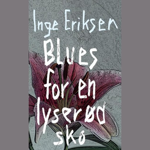Blues for en lyserød sko, Inge Eriksen