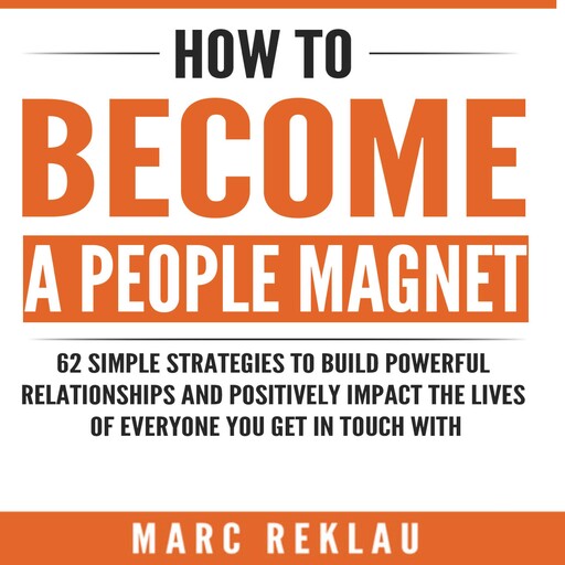 How to Become a People Magnet, Marc Reklau