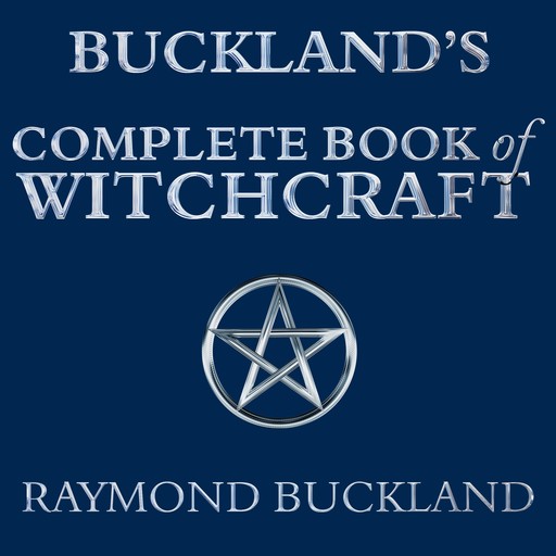 Buckland's Complete Book of Witchcraft, Raymond Buckland