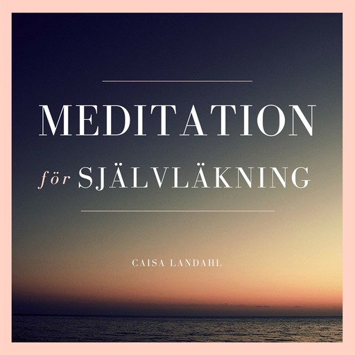Meditation för självläkning, Caisa Landahl