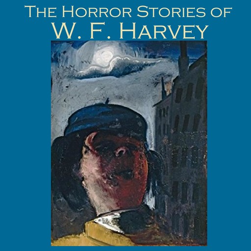 The Horror Stories of W. F. Harvey, W.f. harvey