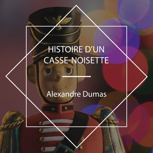 Histoire d'un casse-noisette, Alexandre Dumas