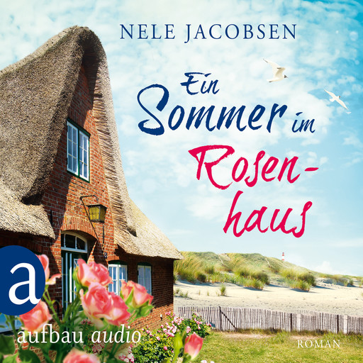Ein Sommer im Rosenhaus (Ungekürzt), Nele Jacobsen