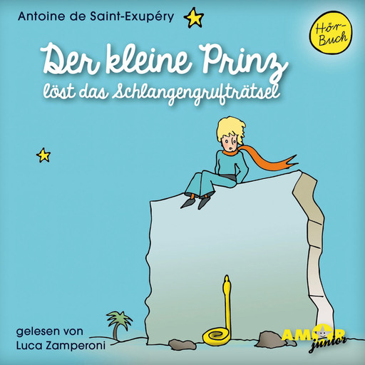 Der kleine Prinz löst das Schlangengrufträtsel - Der kleine Prinz, Band 12 (Ungekürzt), Antoine de Saint-Exupéry