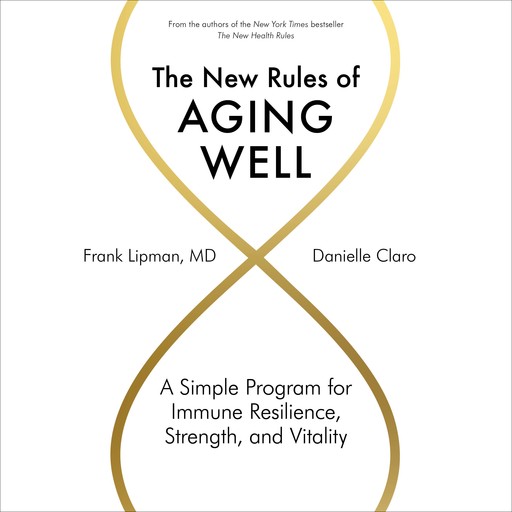 The New Rules of Aging Well, Frank Lipman, Danielle Claro