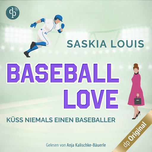 Küss niemals einen Baseballer - Baseball Love-Reihe, Band 2 (Ungekürzt), Saskia Louis