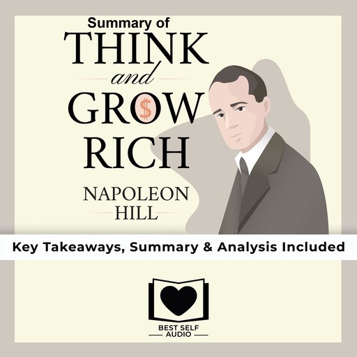 Summary of Think and Grow Rich by Napoleon Hill, Best Self Audio