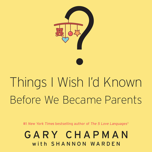 Things I Wish I'd Known Before We Became Parents, Gary Chapman, Shannon Warden