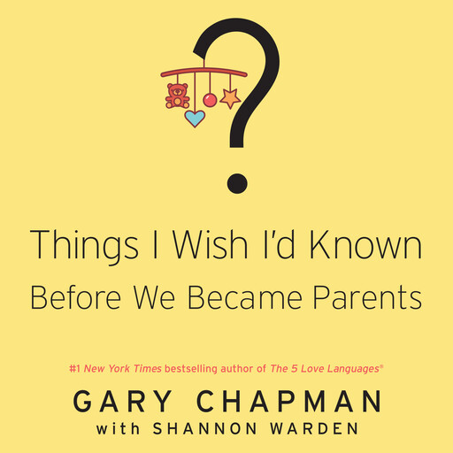 Things I Wish I'd Known Before We Became Parents, Gary Chapman, Shannon Warden